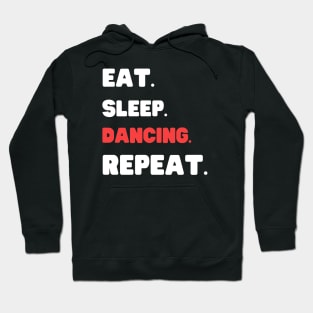 Eat Sleep Dancing Repeat Hoodie